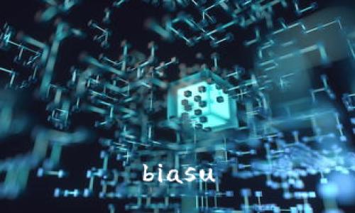biasu